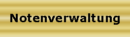 Textfeld: Notenverwaltung 